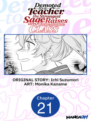 cover image of Demoted to a Teacher, the Strongest Sage Raises an Unbeatable Class, Chapter 21